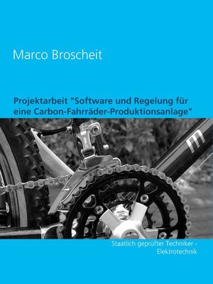 cover image of Projektarbeit "Software und Regelung für eine Carbon-Fahrräder-Produktionsanlage"